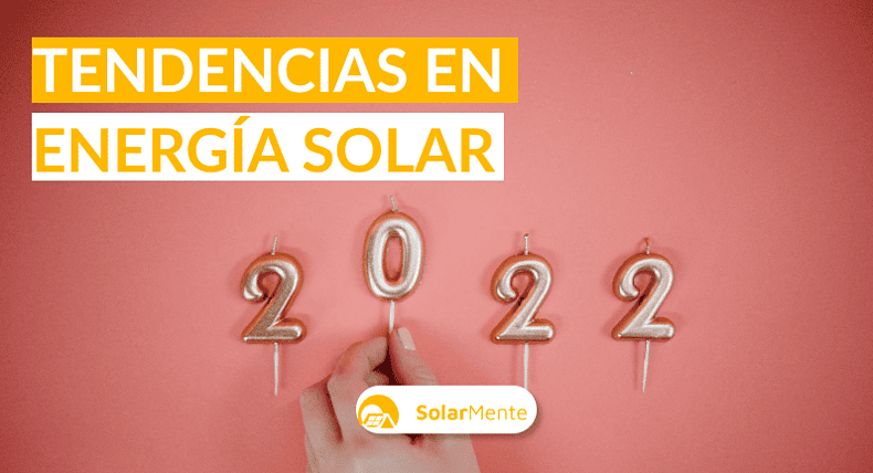 Las tendencias en energía solar en 2022