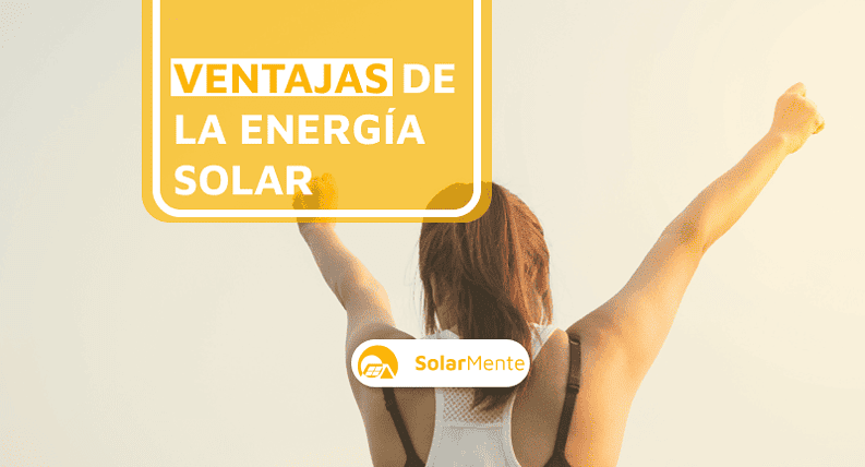 ¿Cuáles son las ventajas y desventajas de la energía solar?