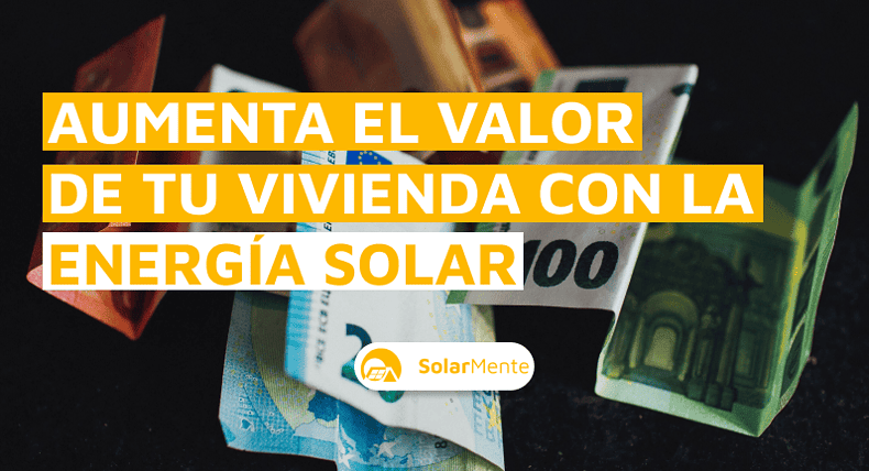 ¿Las placas solares aumentan el valor de una vivienda?