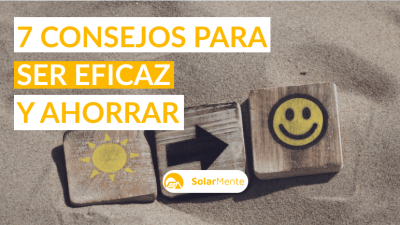 7 consejos para utilizar la energía solar de forma eficaz y ahorrar dinero